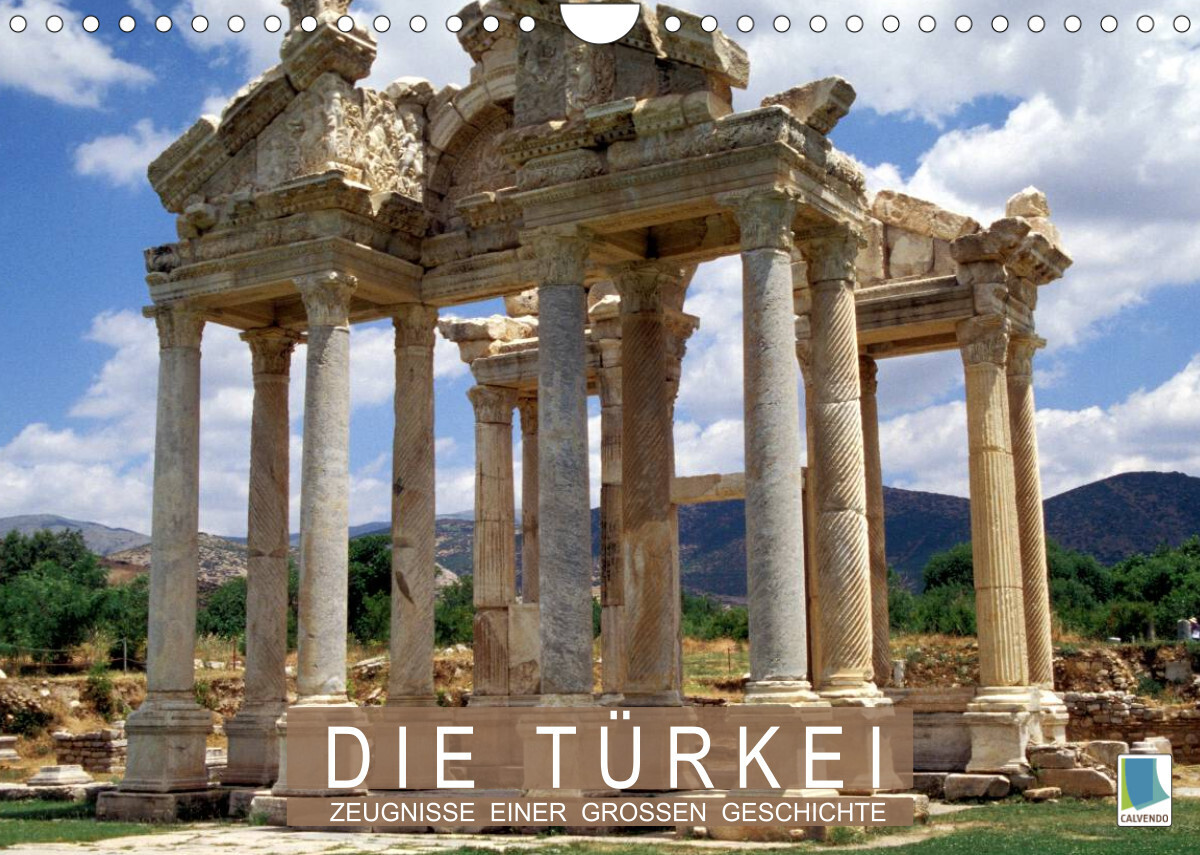 Die Türkei: Zeugnisse einer großen Geschichte (Wandkalender 2022 DIN A4 quer)