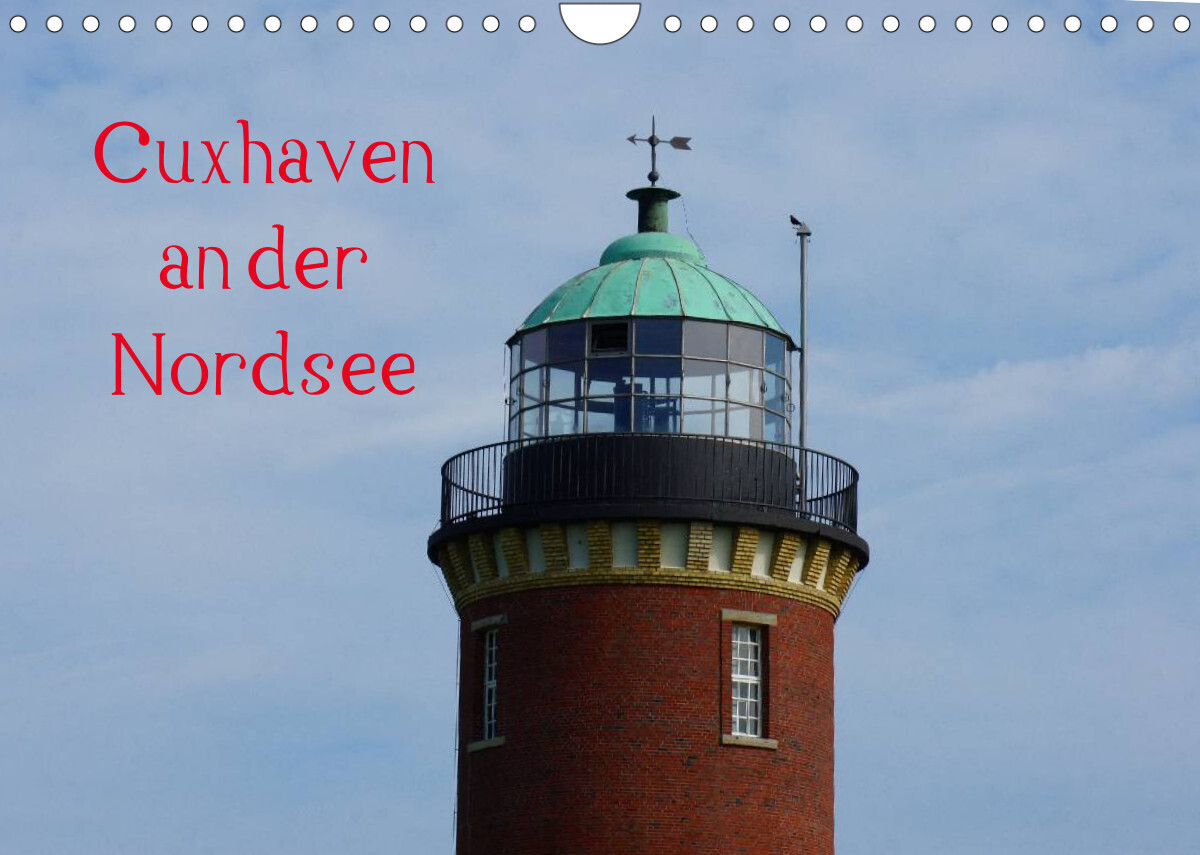 Cuxhaven an der Nordsee (Wandkalender 2022 DIN A4 quer)