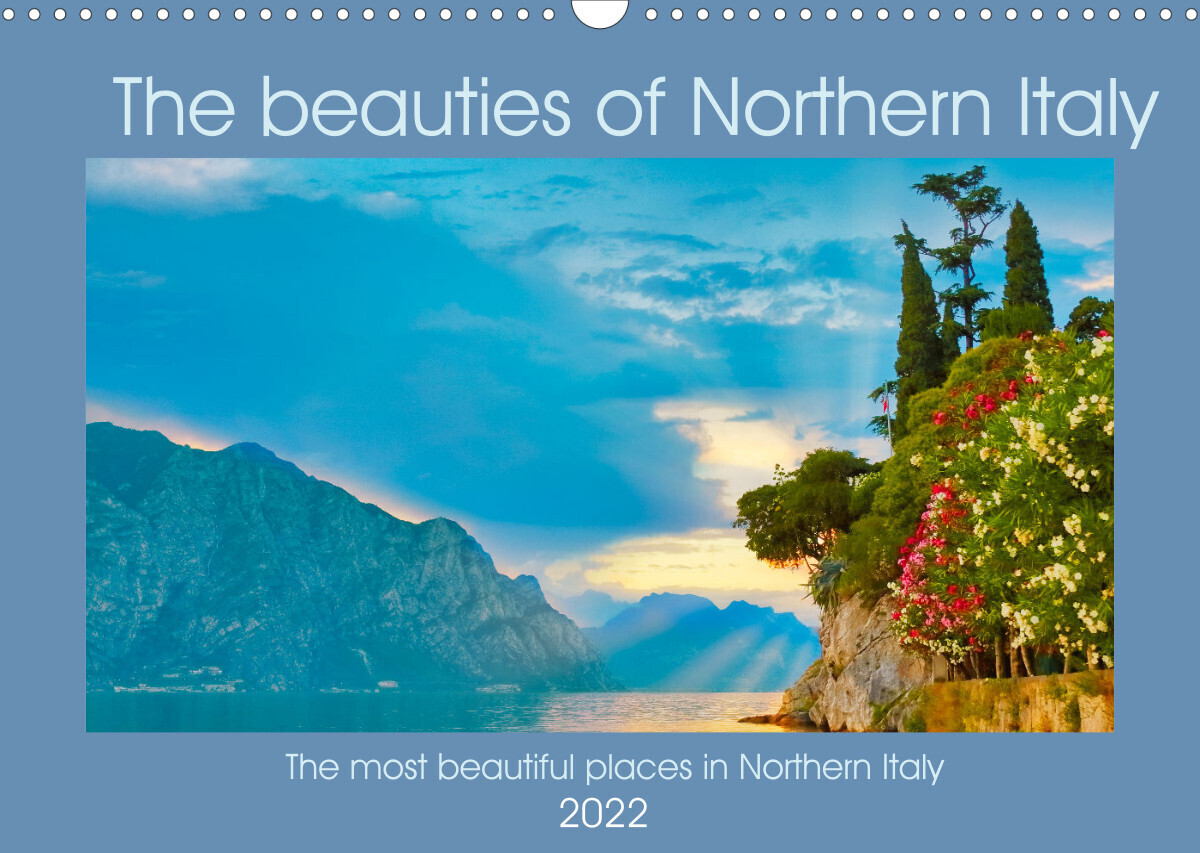 The beauties of Northern Italy (Wall Calendar 2022 DIN A3 Landscape)
