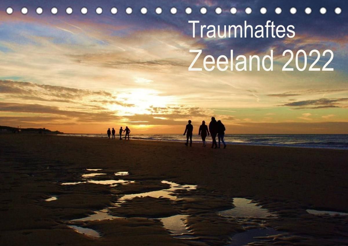 Traumhaftes Zeeland 2022 (Tischkalender 2022 DIN A5 quer)