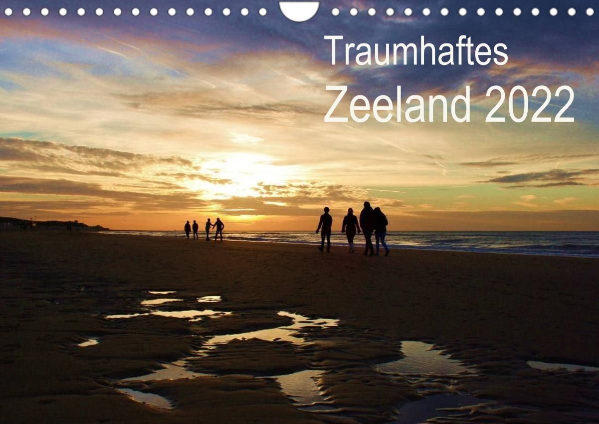 Traumhaftes Zeeland 2022 (Wandkalender 2022 DIN A4 quer)