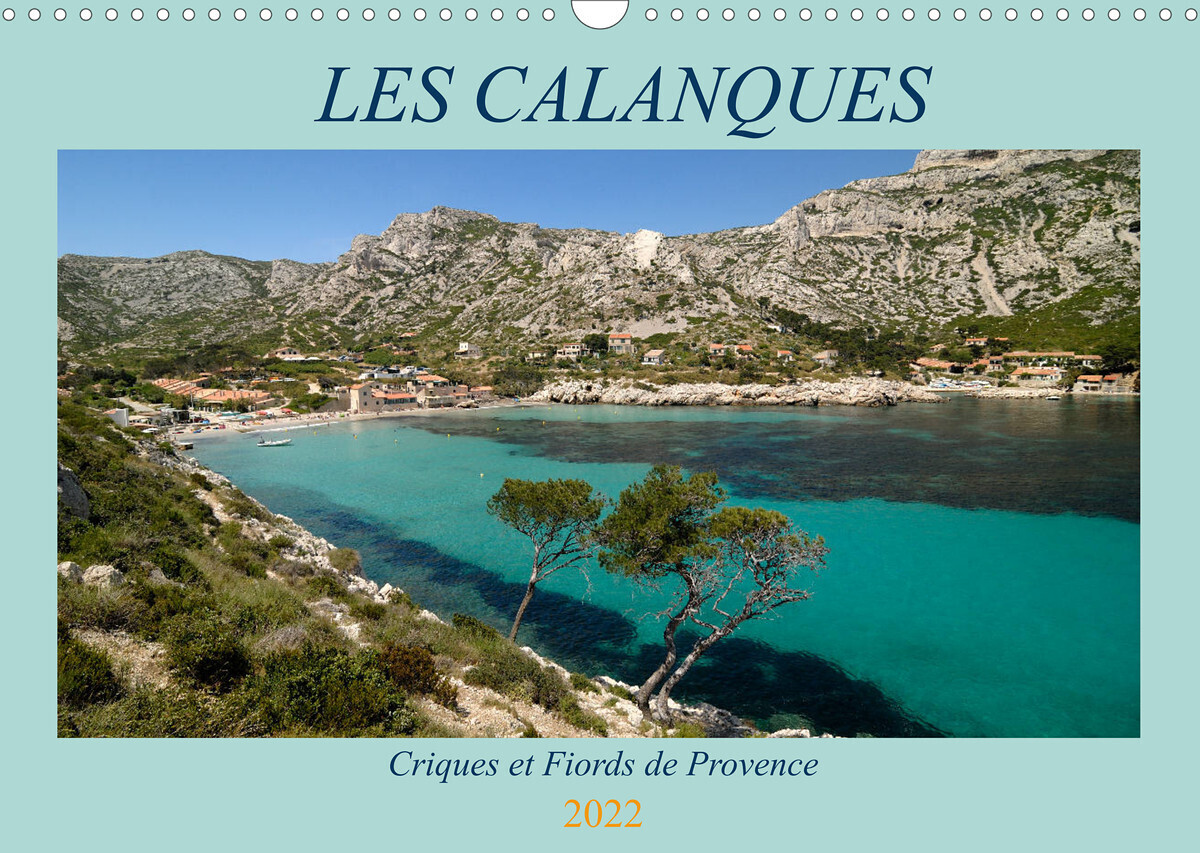 Les Calanques - Criques et fiords de Provence (Calendrier mural 2022 DIN A3 horizontal)