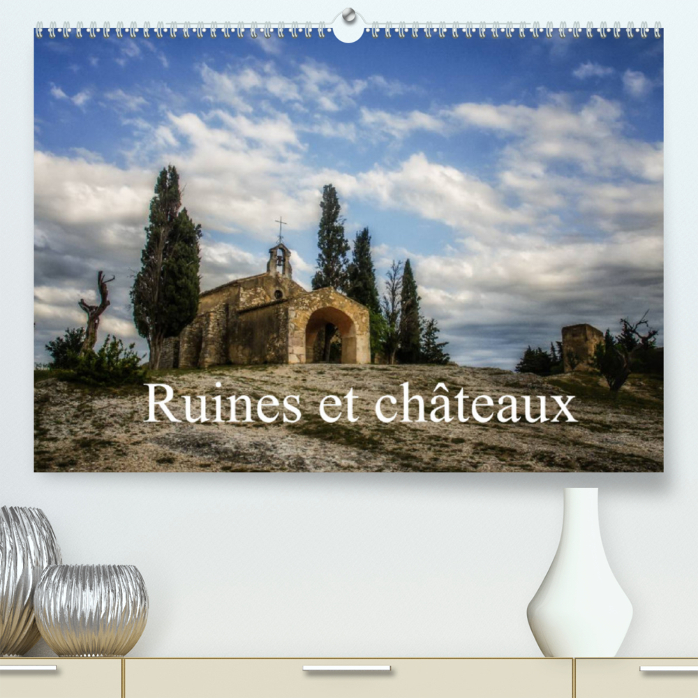 Ruines et châteaux (Premium, hochwertiger DIN A2 Wandkalender 2022, Kunstdruck in Hochglanz)