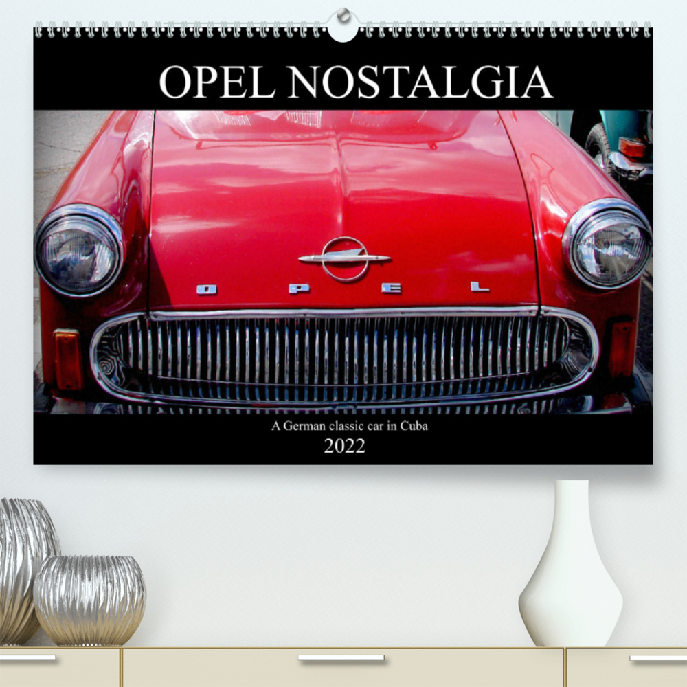 Opel Nostalgia (Premium, hochwertiger DIN A2 Wandkalender 2022, Kunstdruck in Hochglanz)