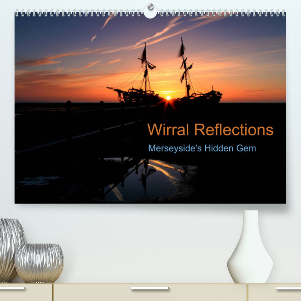 Wirral Reflections (Premium, hochwertiger DIN A2 Wandkalender 2022, Kunstdruck in Hochglanz)
