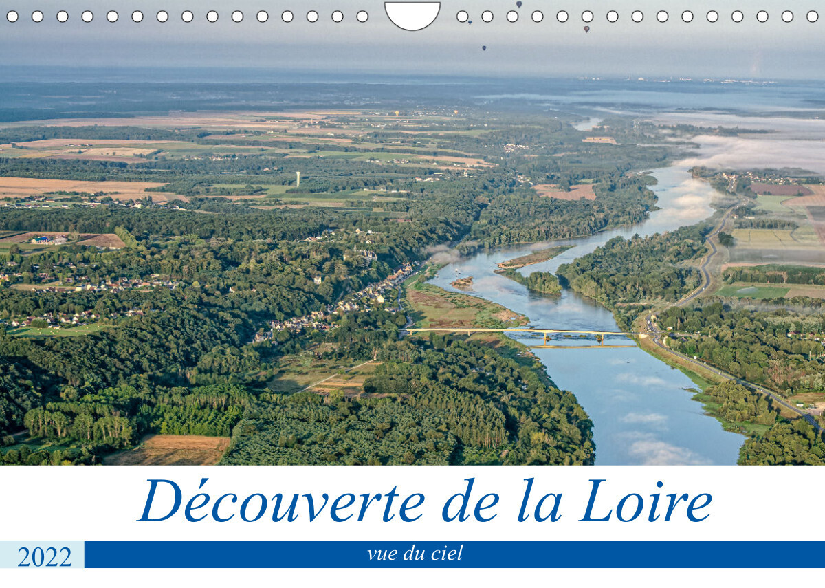 La Loire vue du ciel (Calendrier mural 2022 DIN A4 horizontal)