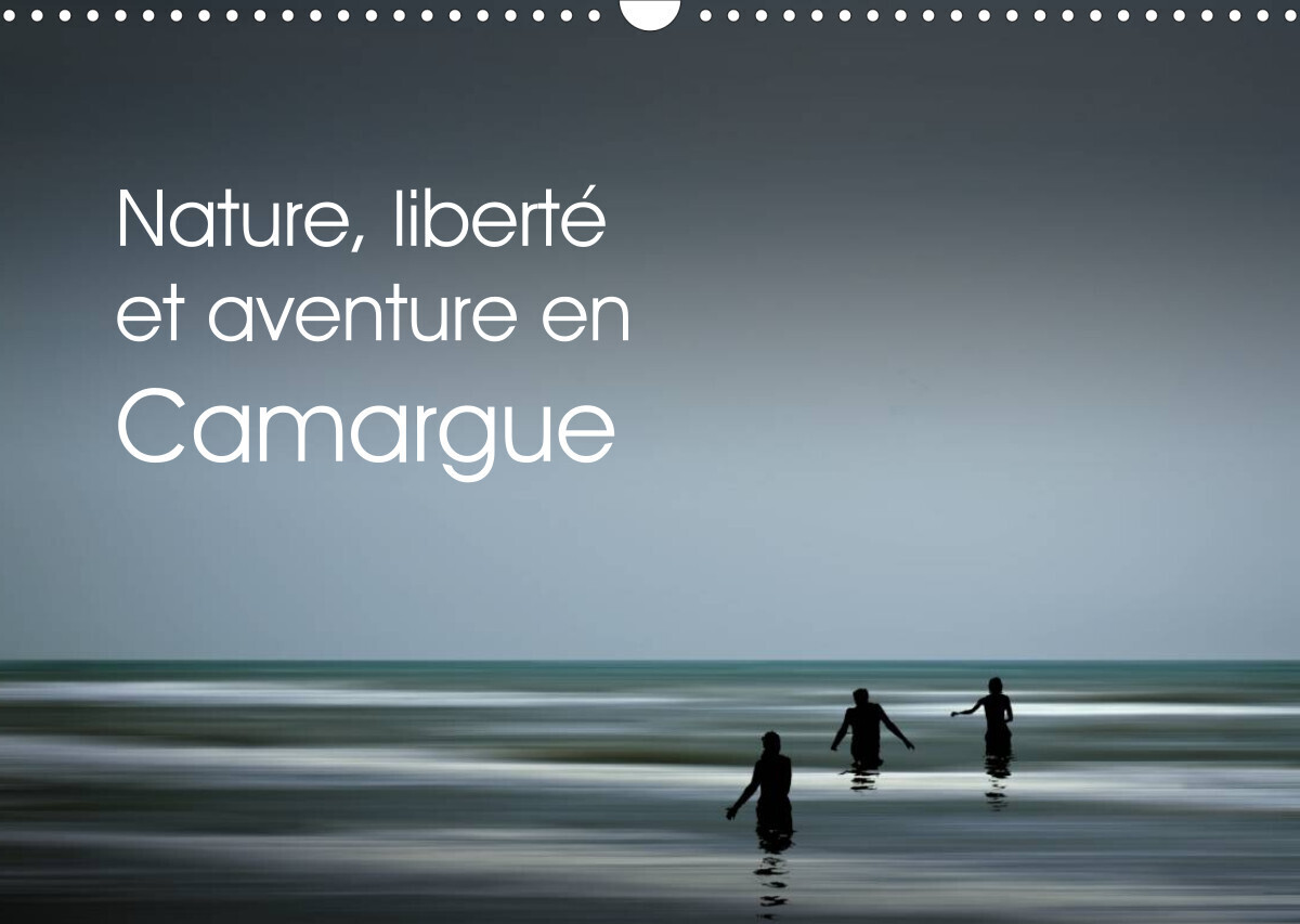 Nature, liberté et aventure en Camargue (Calendrier mural 2022 DIN A3 horizontal)