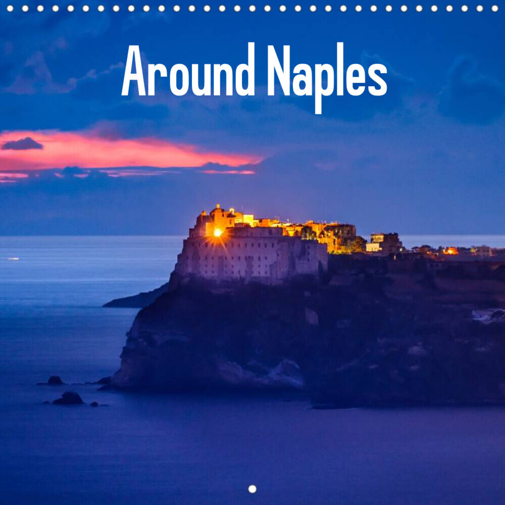 Around Naples (Wall Calendar 2022 300 × 300 mm Square)