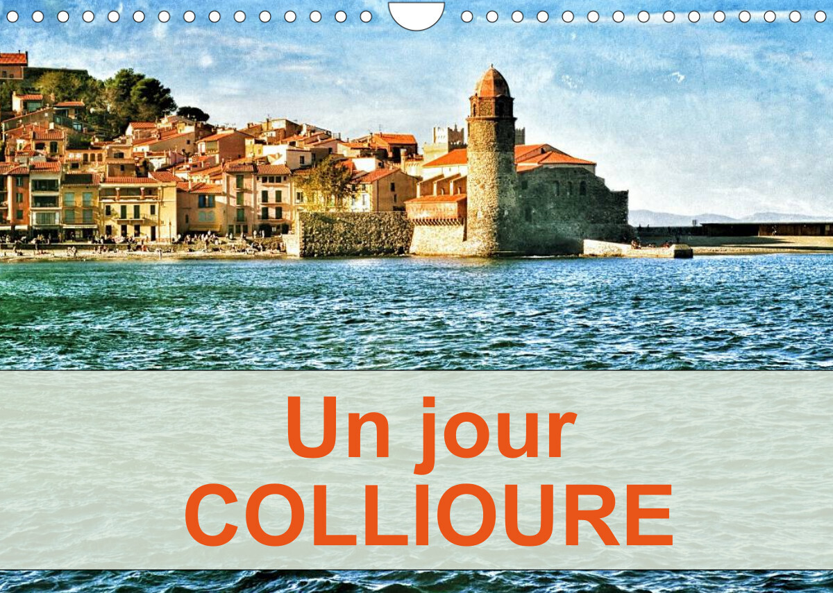 Un jour COLLIOURE (Calendrier mural 2022 DIN A4 horizontal)