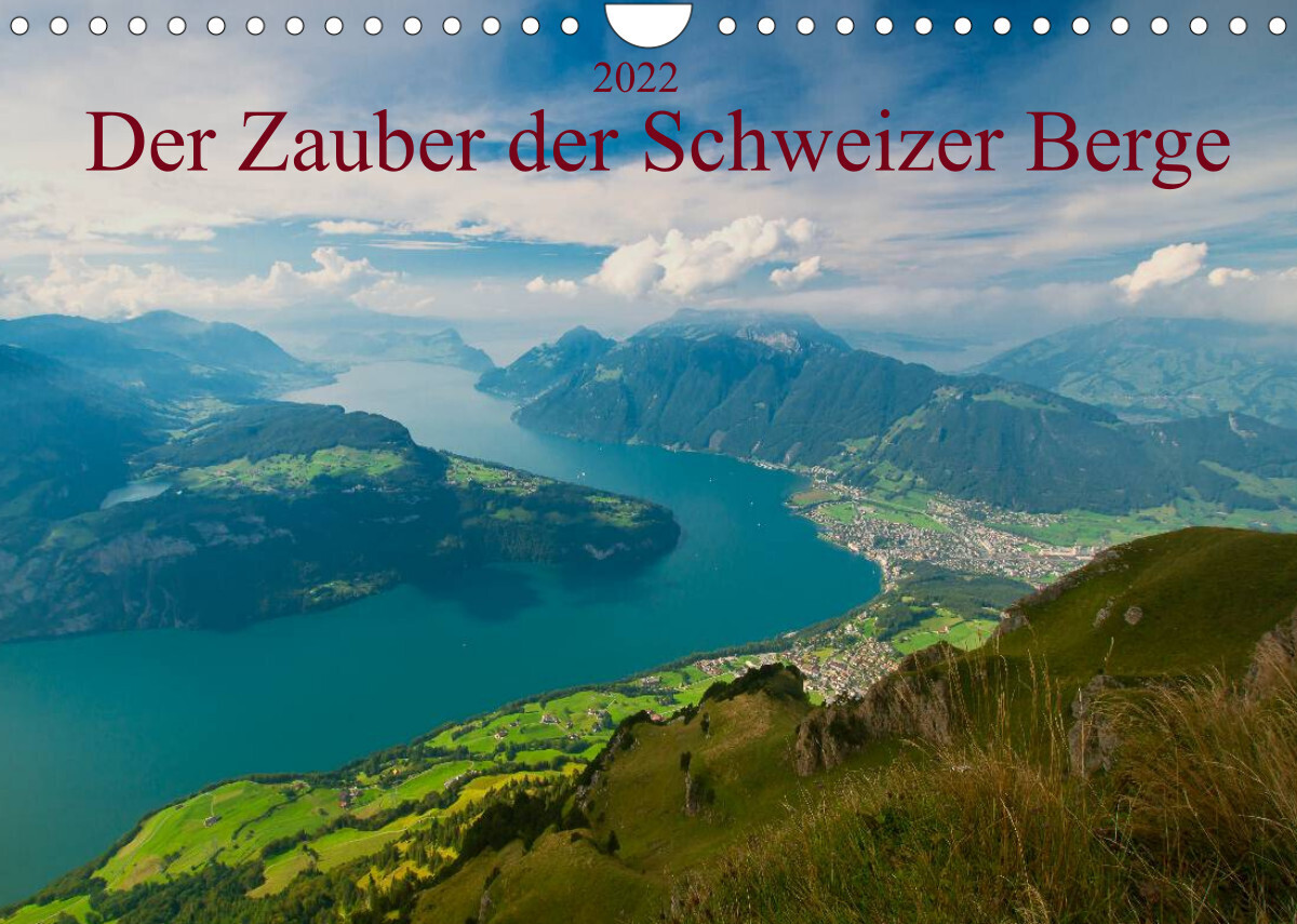 Der Zauber der Schweizer Berge (Wandkalender 2022 DIN A4 quer)