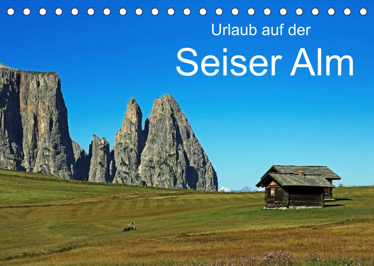 Urlaub auf der Seiser Alm (Tischkalender 2022 DIN A5 quer)