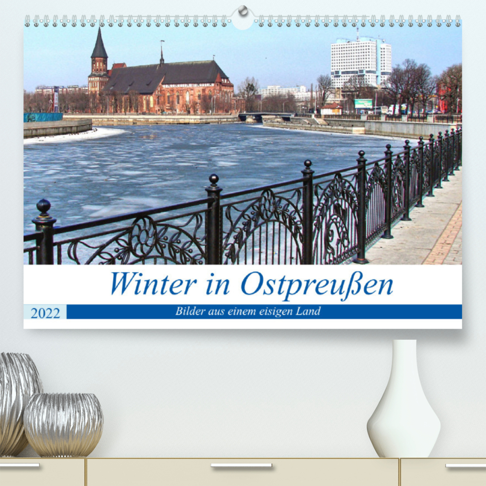 Winter in Ostpreußen - (Premium, hochwertiger DIN A2 Wandkalender 2022, Kunstdruck in Hochglanz)