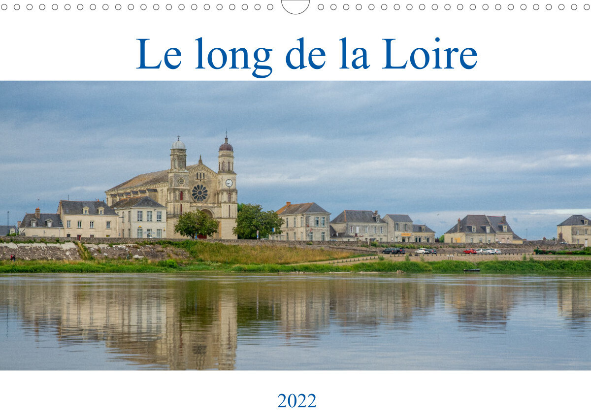 Le long de la Loire (Calendrier mural 2022 DIN A3 horizontal)