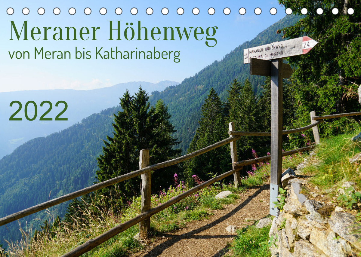 Meraner Höhenweg von Meran bis Katharinaberg (Tischkalender 2022 DIN A5 quer)