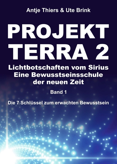PROJEKT TERRA 2 - Lichtbotschaften vom Sirius - Eine Bewusstseinsschule der neuen Zeit