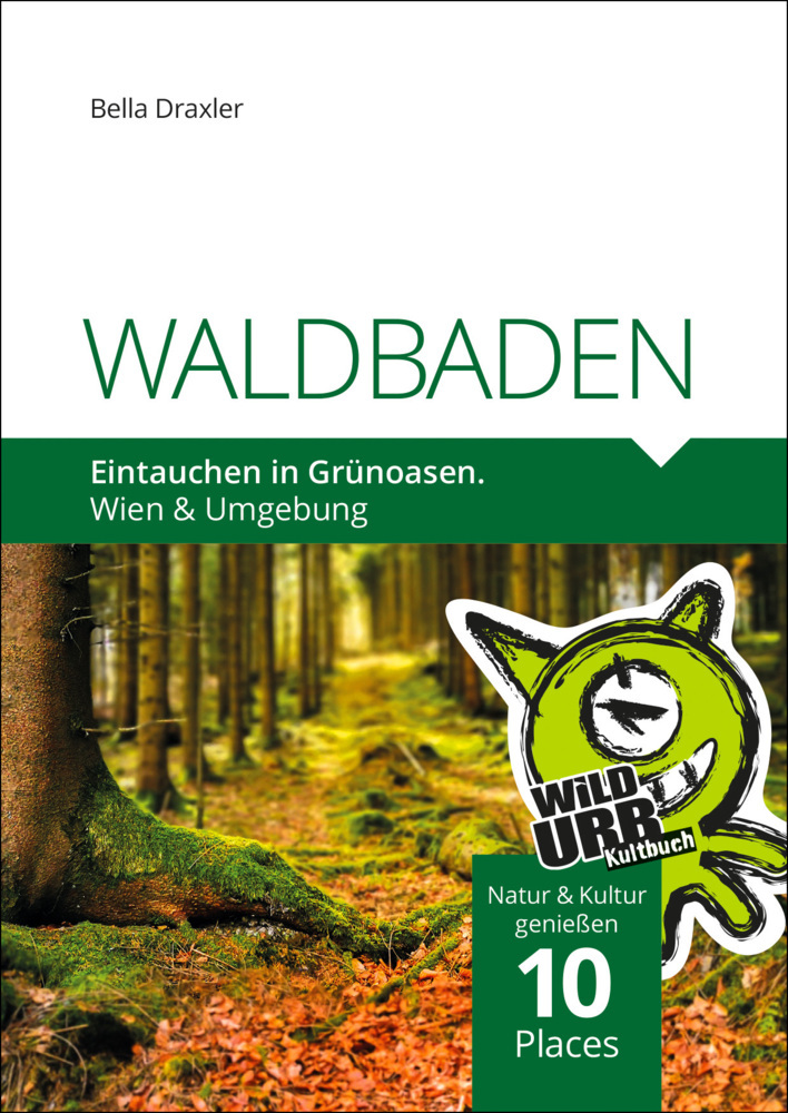 WALDBADEN. Eintauchen in Grünoasen.