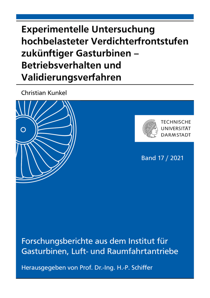 Experimentelle Untersuchung hochbelasteter Verdichterfrontstufen zukünftiger Gasturbinen - Betriebsverhalten und Validierungsverfahren