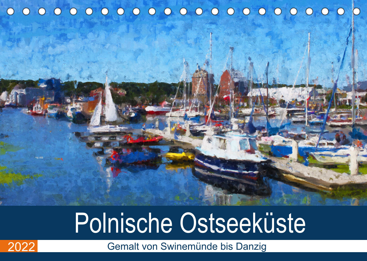 Polnische Ostseeküste - Gemalt von Swinemünde bis Danzig (Tischkalender 2022 DIN A5 quer)
