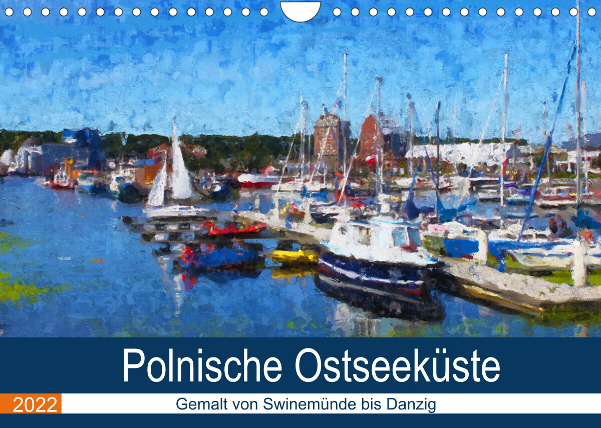 Polnische Ostseeküste - Gemalt von Swinemünde bis Danzig (Wandkalender 2022 DIN A4 quer)