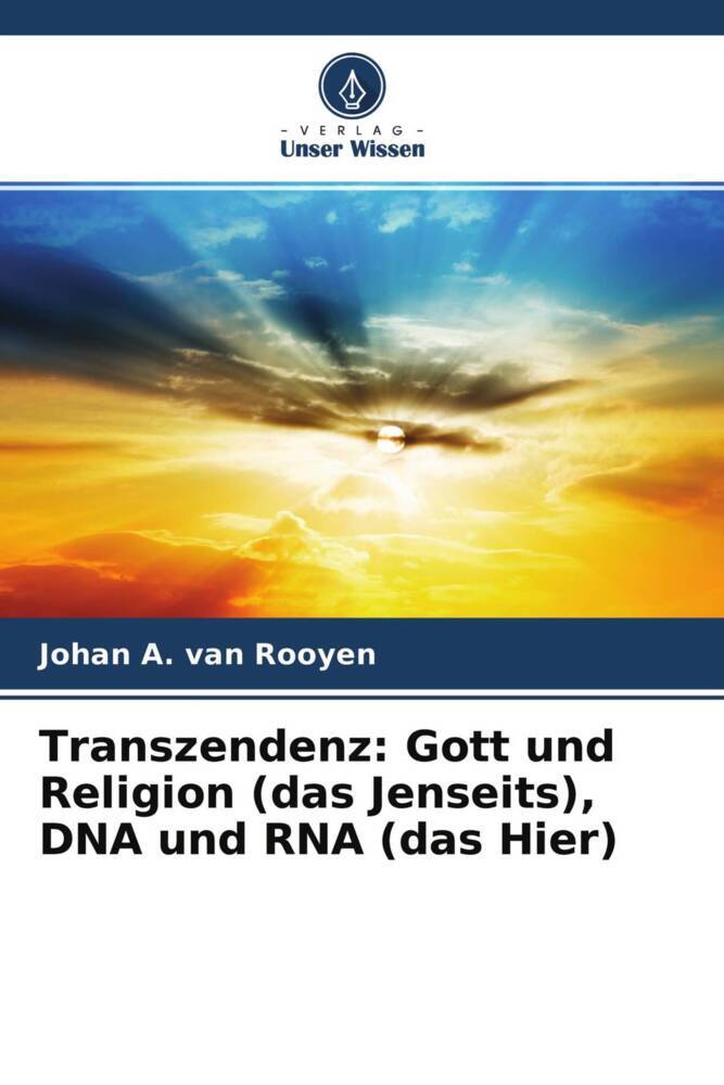 Transzendenz: Gott und Religion (das Jenseits), DNA und RNA (das Hier)