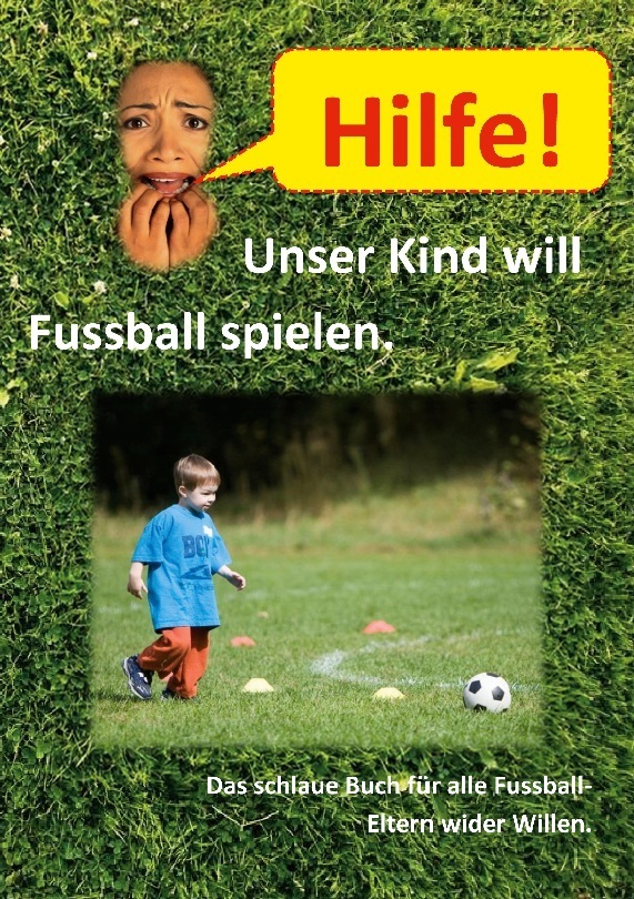 Hilfe, unser Kind will Fussballspielen