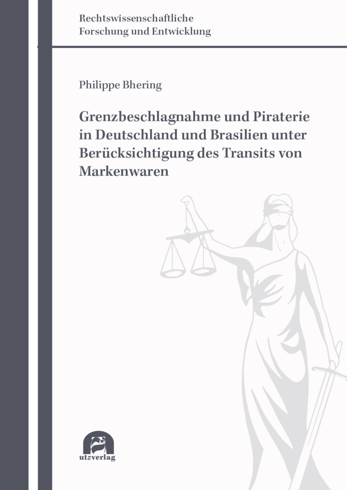 Grenzbeschlagnahme und Piraterie in Deutschland und Brasilien unter Berücksichtigung des Transits von Markenwaren
