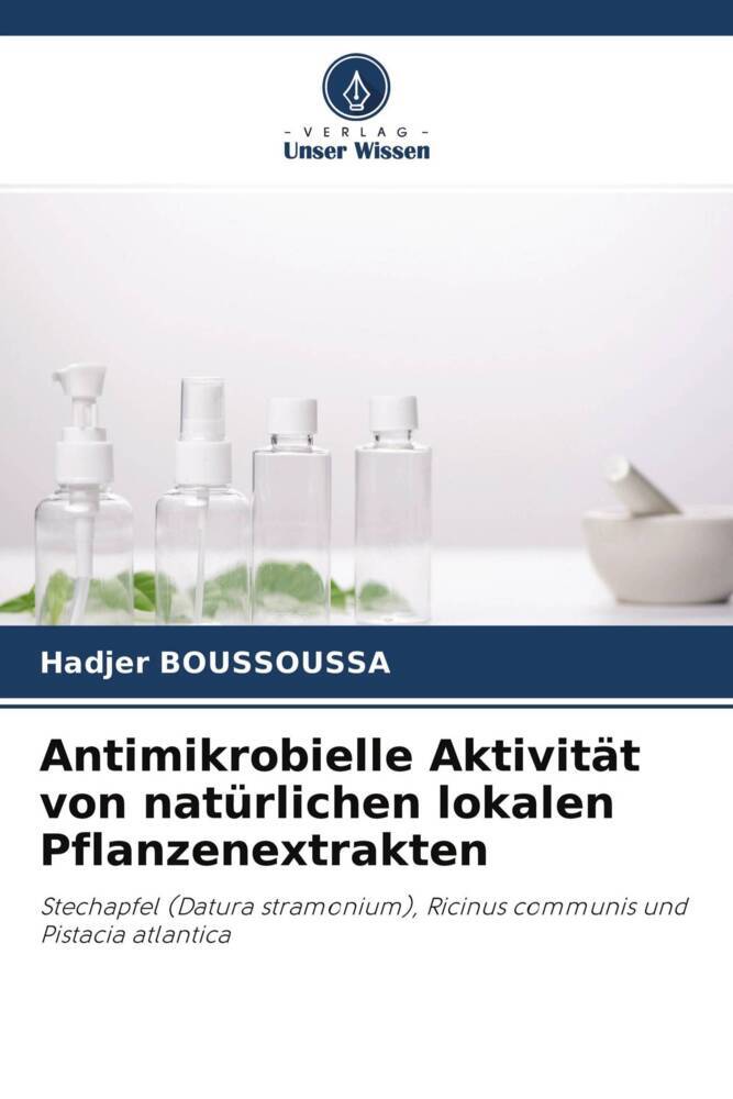 Antimikrobielle Aktivität von natürlichen lokalen Pflanzenextrakten