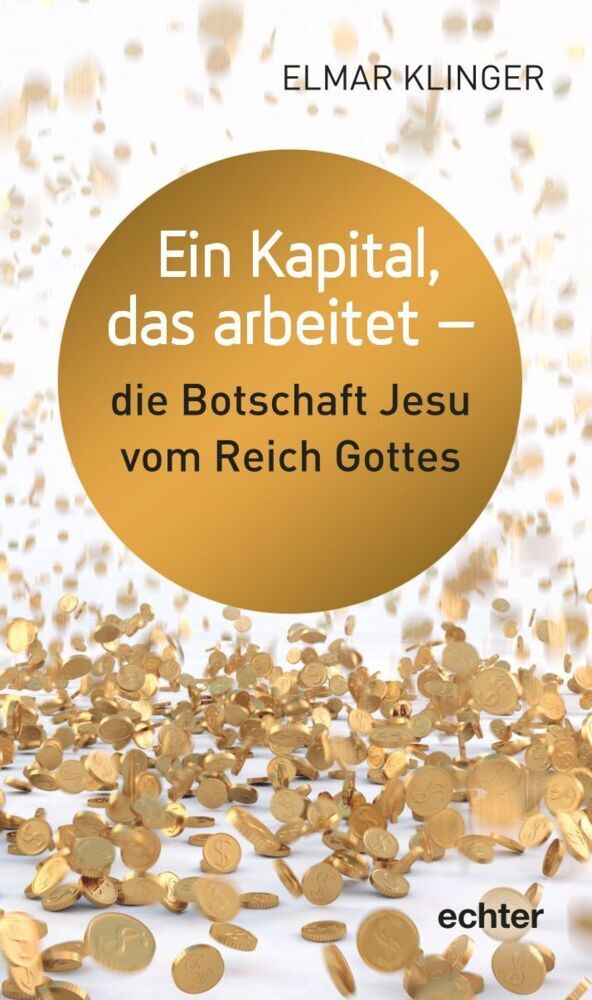 Ein Kapital, mit dem man wuchern kann - die Botschaft vom Reich Gottes