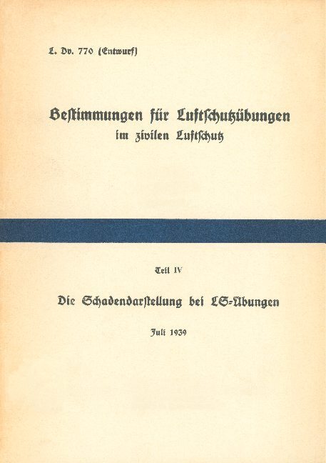L.Dv. 770/4 Bestimmungen für Luftschutzübungen im zivilen Luftschutz - Teil 4 Die Schadendarstellung bei LS-Übungen