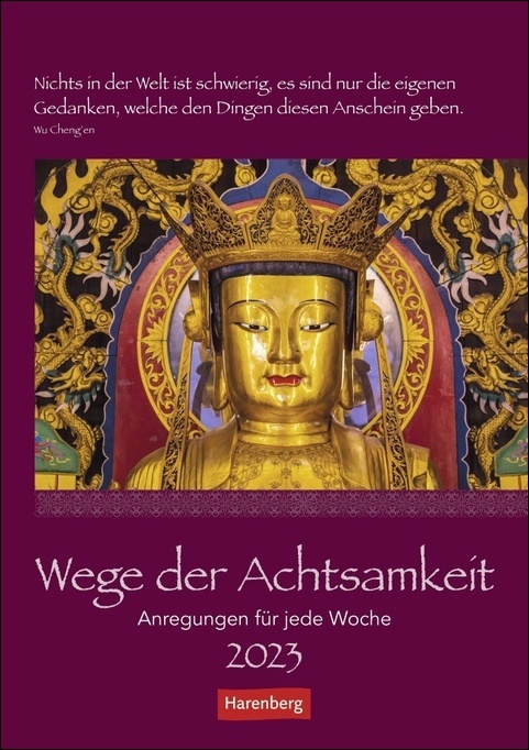 Wege der Achtsamkeit Wochen-Kulturkalender 2023. Foto-Wandkalender mit buddhistischen Motiven und inspirierenden Zitaten. Bildkalender 2023 für Achtsamkeit im Alltag. 25x35cm