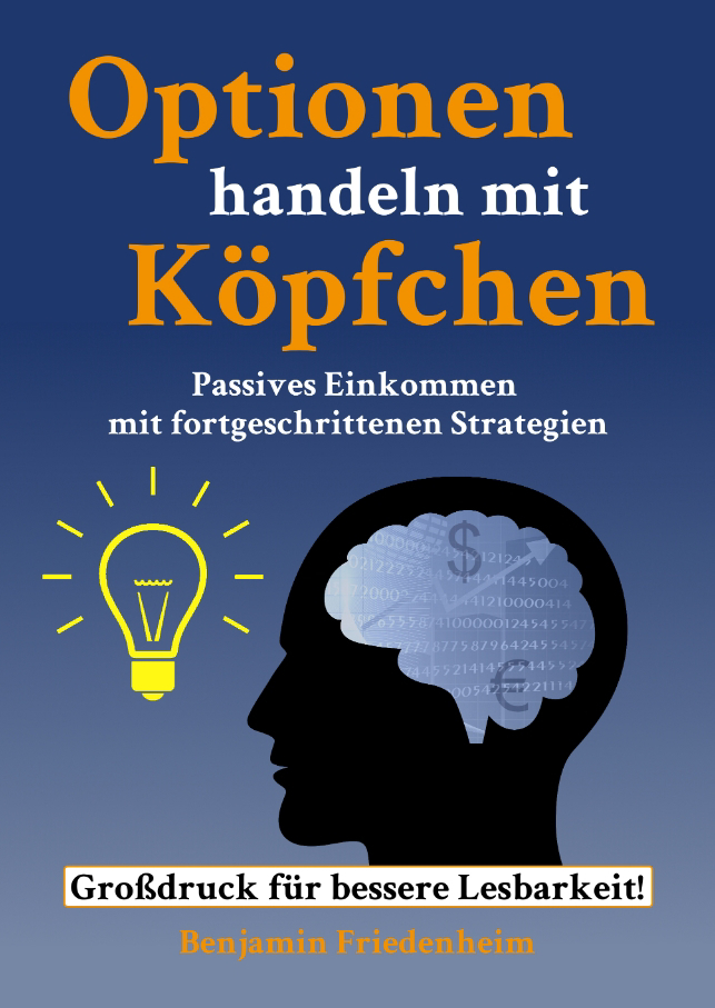 Optionen handeln mit Köpfchen - Profitable Tips aus der Praxis für fortgeschrittene Optionstrader