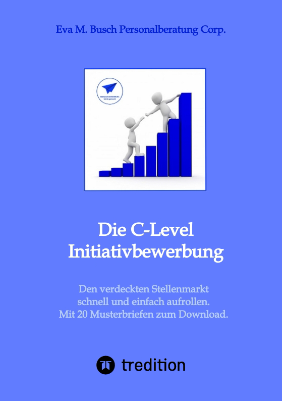 Die C-Level-Initiativbewerbung - Vorstellung der verschiedenen Möglichkeiten und Schritt-für Schritt-Anleitung zur Erschließung der individuellen Chancen von Managerinnen und Managern.