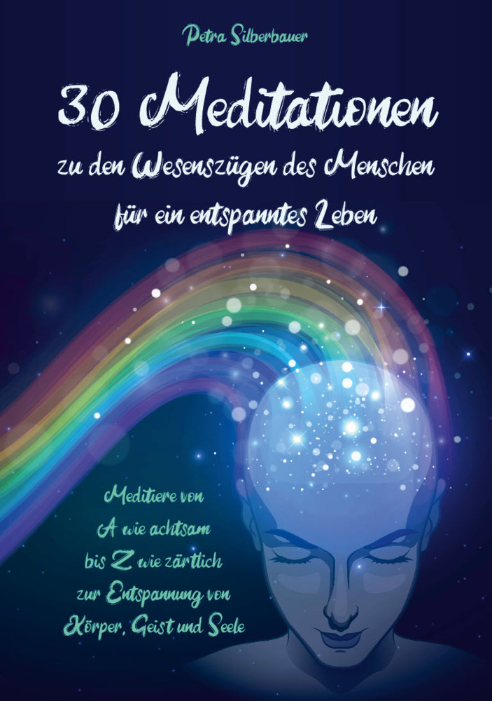 30 Meditationen zu den Wesenszügen des Menschen für ein entspanntes Leben