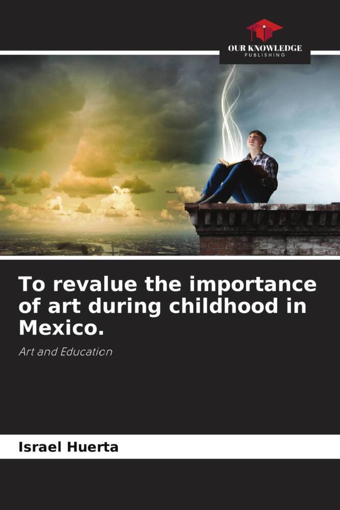 To revalue the importance of art during childhood in Mexico.