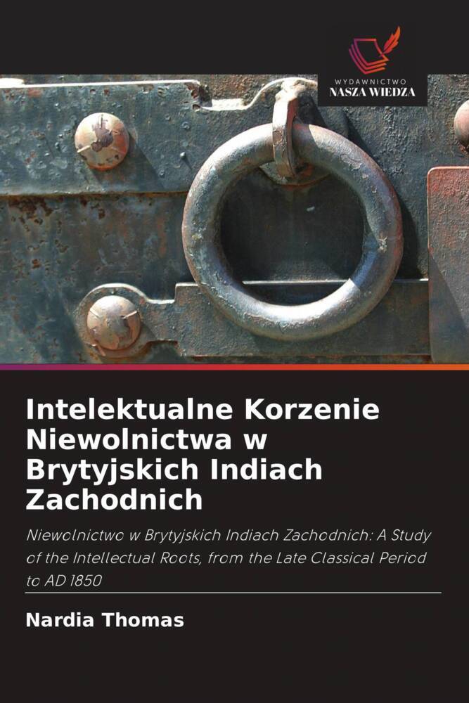 Intelektualne Korzenie Niewolnictwa w Brytyjskich Indiach Zachodnich