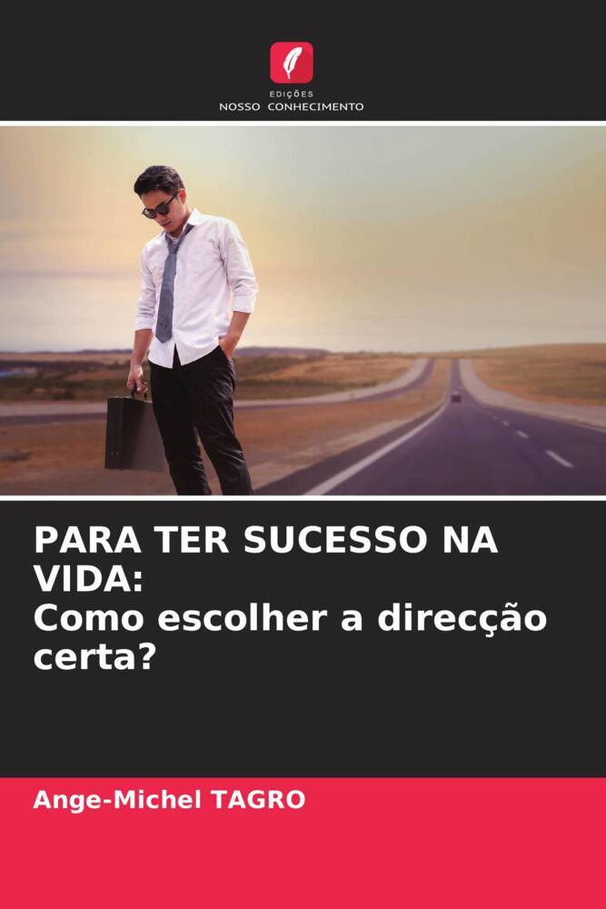 PARA TER SUCESSO NA VIDA: Como escolher a direcção certa?