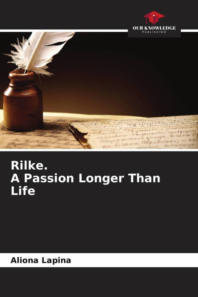 Rilke. A Passion Longer Than Life