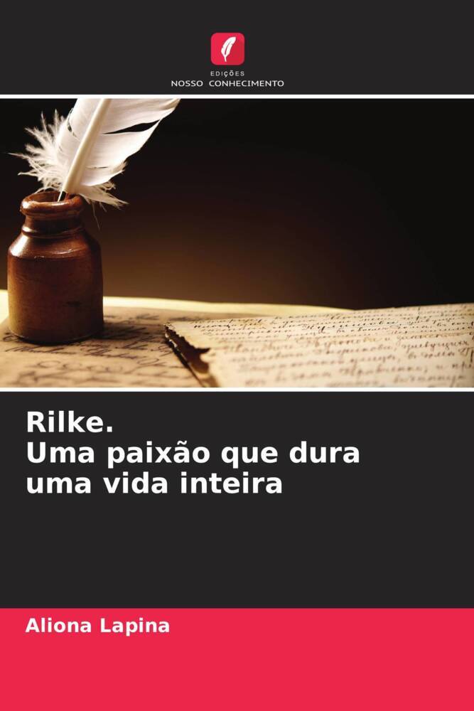 Rilke. Uma paixão que dura uma vida inteira