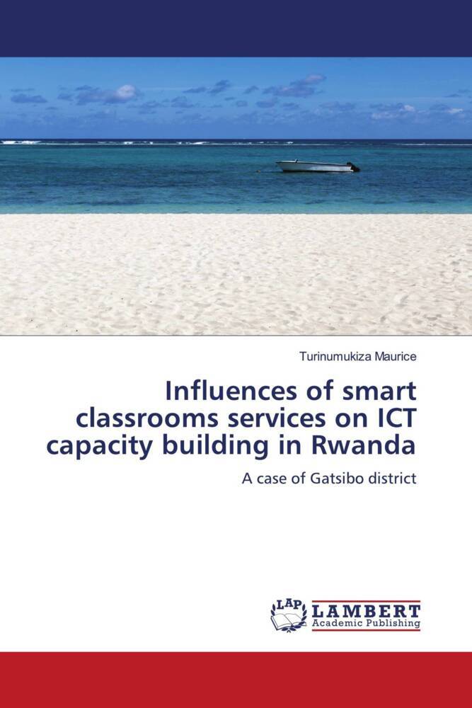 Influences of smart classrooms services on ICT capacity building in Rwanda