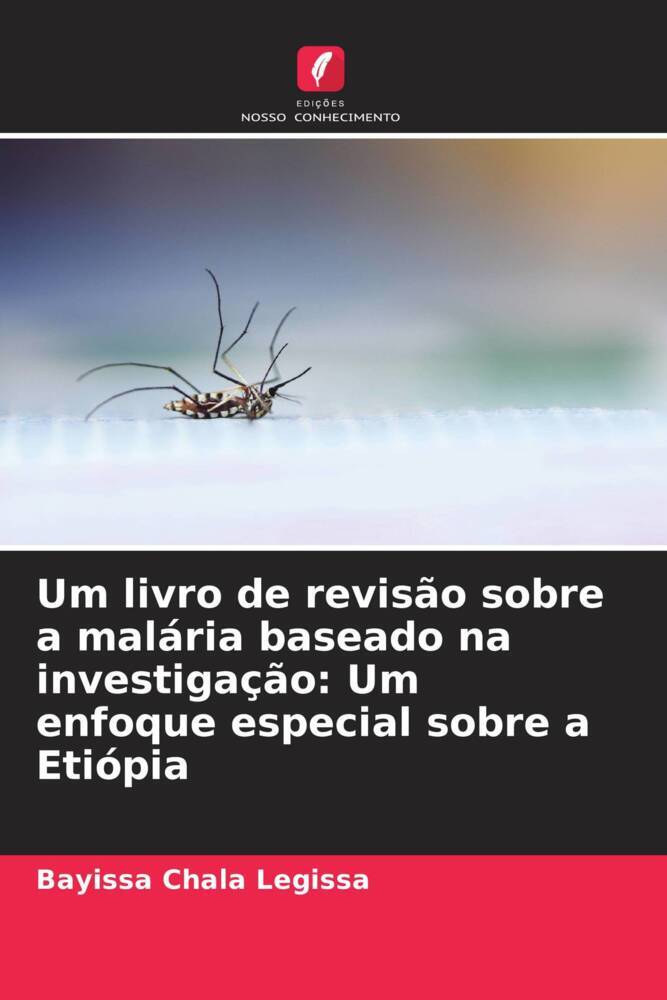 Um livro de revisão sobre a malária baseado na investigação: Um enfoque especial sobre a Etiópia