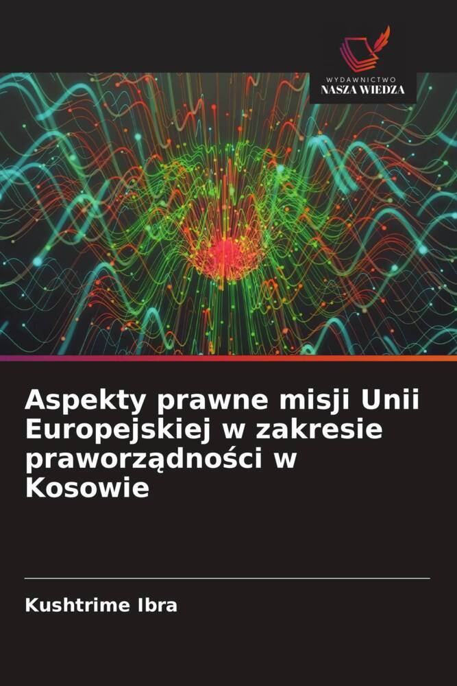 Aspekty prawne misji Unii Europejskiej w zakresie praworzadnosci w Kosowie