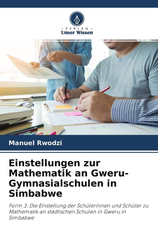 Einstellungen zur Mathematik an Gweru-Gymnasialschulen in Simbabwe