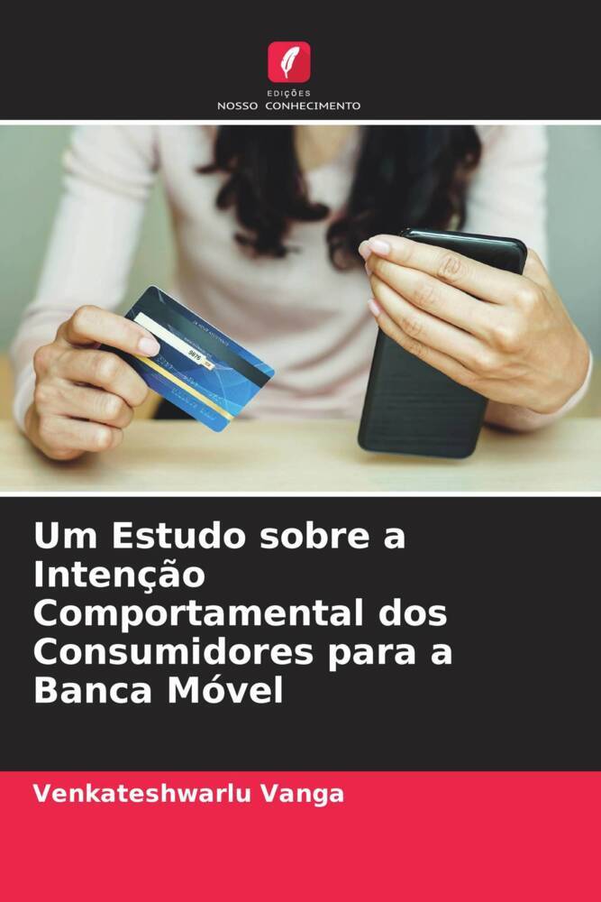 Um Estudo sobre a Intenção Comportamental dos Consumidores para a Banca Móvel