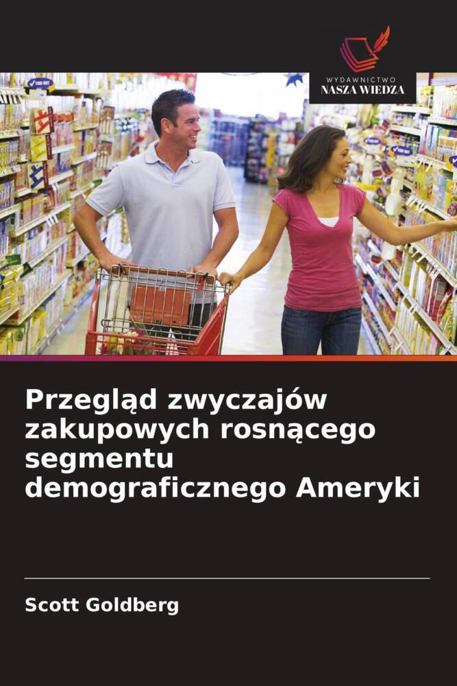 Przeglad zwyczajów zakupowych rosnacego segmentu demograficznego Ameryki