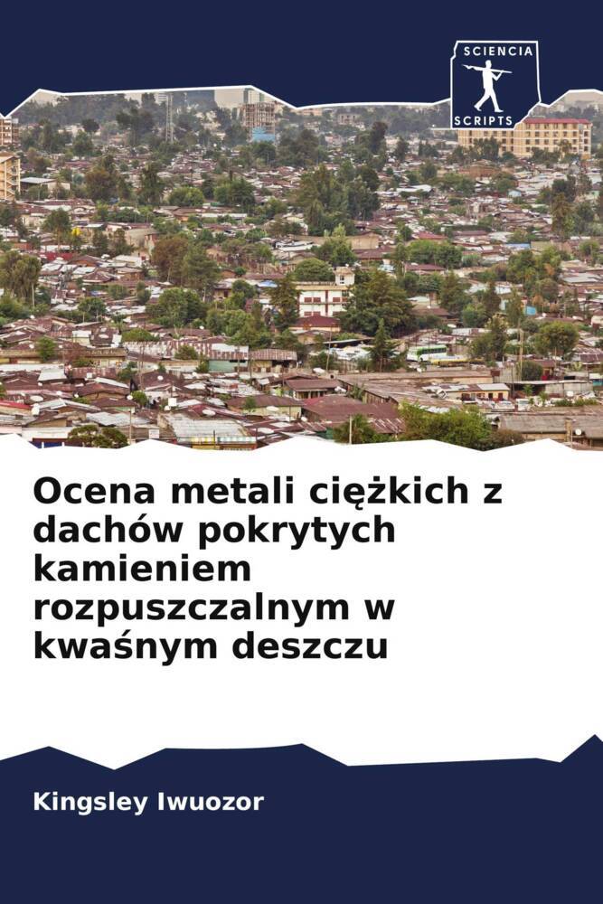 Ocena metali ciezkich z dachów pokrytych kamieniem rozpuszczalnym w kwasnym deszczu