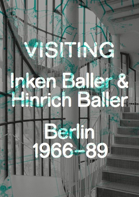 Visiting. Inken Baller & Hinrich Baller, Berlin 1966-89. englisch