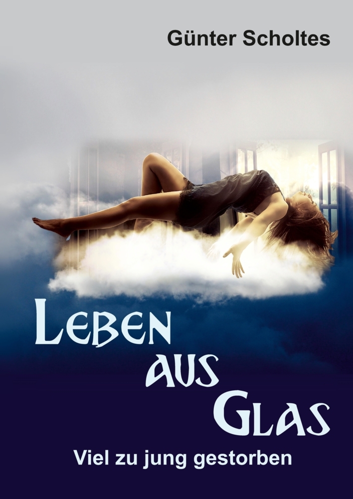 Leben aus Glas - Viel zu jung gestorben