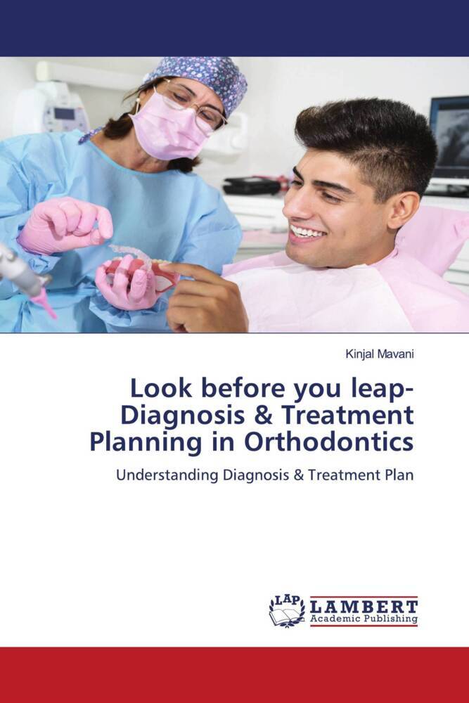 Look before you leap- Diagnosis & Treatment Planning in Orthodontics