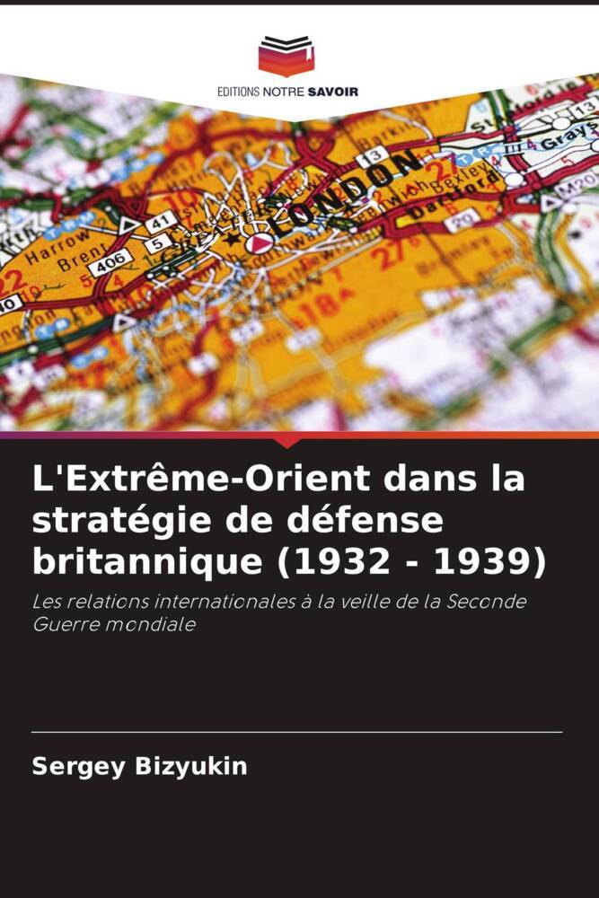 L'Extrême-Orient dans la stratégie de défense britannique (1932 - 1939)