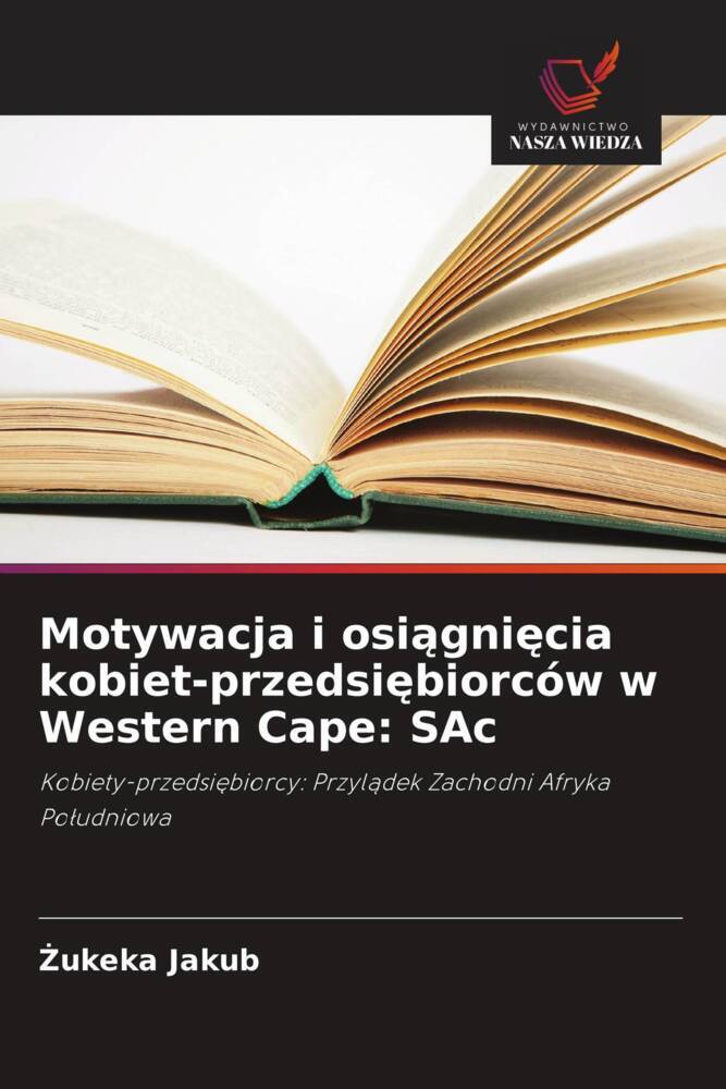Motywacja i osiagniecia kobiet-przedsiebiorców w Western Cape: SAc